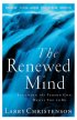 The Renewed Mind: Becoming the Person God Wants You to Be - Becoming the Person God Wants You to Be