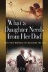 What a Daughter Needs from Her Dad: How a Man Prepares His Daughter for Life