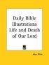 Daily Bible Illustrations (life And Death Of Our Lord) (1877)