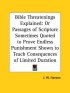 Bible Threatenings Explained: or Passages of Scripture Sometimes Quoted to Prove Endless Punishment Shown to Teach Consequences of Limited Duration (1
