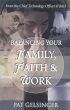 Balancing Your Family, Faith & Work