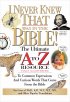 I Never Knew That Was in the Bible: The Ultimate A to Z Resource to Common Expressions and Curious Words That Come from the Bible - The Ultimate A to Z Resource to Common Expressions and Curious Words That Come from the Bible