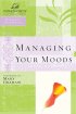 Managing Your Moods; Women of Faith Study Guide Series