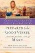 Prepared to Be God's Vessel: How God Can Use an Obedient Life to Bless Others - How God Can Use an Obedient Life to Bless Others
