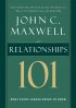 Relationships 101: What Every Leader Needs to Know - What Every Leader Needs to Know