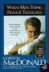 When Men Think Private Thoughts - Exploring the Issues That Captivate the Minds of Men