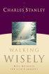 Walking Wisely: Real Guidance for Life's Journey - Real Guidance for Life's Journey