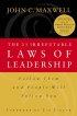 The 21 Irrefutable Laws of Leadership - Follow Them and People Will Follow You