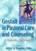 Gestalt in Pastoral Care& Counseling: a Holis