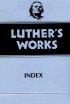 Luther's Works, Volume 55 - Index