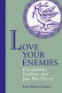 LOVE YOUR ENEMIES - Discipleship, Pacifism and Just War Theory