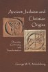 Ancient Judaism and Christian Origins: Diversity,Continuity and Transformation - Diversity, Continuity and Transformation