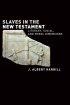 SLAVES IN THE NEW TESTAMENT - Literary, Social and Moral Dimensions