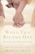 When Two Become One: Achieving Sexual Intimacy in Marriage - Achieving Sexual Intimacy in Marriage