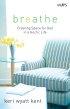 Breathe: Creating Space For God In A Hectic Life
