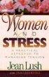 Women and Stress: A Practical Approach to Managing Tension - A Practical Approach to Managing Tension