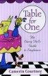 Table for One: the Savvy Girl's Guide to Singleness - The Savvy Girl's Guide to Singleness