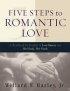 Five Steps to Romantic Love: a Workbook for Readers of Love Busters and His Needs, Her Needs - A Workbook for Readers of Love Busters and His Needs, Her Needs