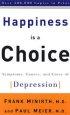 Happiness Is a Choice: Symptoms, Causes, and Cures of Depression - Symptoms, Causes, and Cures of Depression