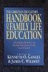 The Christian Educator's Handbook on Family Life Education: A Complete Resource on Family Life Issues in the Local Church - A Complete Resource on Family Life Issues in the Local Church