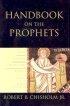 Handbook on the Prophets: Isaiah, Jeremiah, Lamentations, Ezekiel, Daniel, Minor Prophets - Isaiah, Jeremiah, Lamentations, Ezekiel, Daniel, Minor Prophets