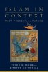 Islam in Context: Past, Present, and Future - Past, Present, and Future