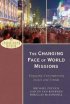 The Changing Face of World Missions: Engaging Contemporary Issues and Trends - Engaging Contemporary Issues and Trends