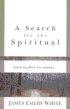 A Search for the Spiritual: Exploring Real Christianity - Exploring Real Christianity
