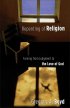 Repenting of Religion: Turning from Judgment to the Love of God - Turning from Judgment to the Love of God