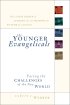 The Younger Evangelicals: Facing the Challenges of the New World - Facing the Challenges of the New World