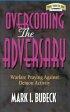 Overcoming the Adversary: Warfare Praying Against Demon Activity - Warfare Praying Against Demon Activity