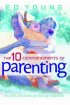 The 10 Commandments Of Parenting: The Do's And Don't For Raising Great Kids - The Do's And Don't For Raising Great Kids