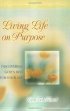 Living Life on Purpose: Discovering God's Best for Your Life - Discovering God's Best for Your Life