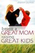 Being a Great Mom Raising Great Kids PB