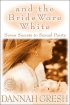 And The Bride Wore White - Seven Secrets To Sexual Purity