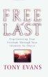 Free at Last: Experiencing True Freedom Through Your Identity in Christ - Experiencing True Freedom Through Your Identity in Christ