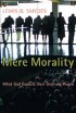Mere Morality: What God Expects from Ordinary People - What God Expects from Ordinary People