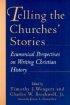 TELLING THE CHURCHES' STORIES - Ecumenical Perspectives on Writing Christian History
