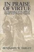 In Praise of Virtue: An Exploration of the Biblical Virtues in a Christian Context - An Exploration of the Biblical Virtues in a Christian Context