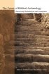 The Future of Biblical Archaeology: Reassessing Methodologies and Assumptions - Reassessing Methodologies and Assumptions