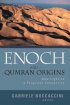 Enoch and Qumran Origins: New Light on a Forgotten Connection - New Light on a Forgotten Connection