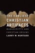The Earliest Christian Artifacts: Manuscripts and Christian Origins - Manuscripts and Christian Origins