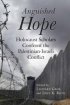 Anguished Hope ~ Holocaust Scholars Confront the Palestinian-Israeli Conflict