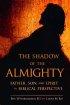 The Shadow Of The Almighty - Father, Son, and Spirit in Biblical Perspective