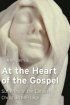 At the Heart of the Gospel - Suffering in the Earliest Christian Message