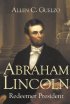 Abraham Lincoln: Redeemer President - Redeemer President