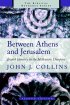Between Athens and Jerusalem - Jewish Identity in the Hellenistic Diaspora