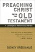 Preaching Christ from the Old Testament: Contemporary Hermeneutical Method - Contemporary Hermeneutical Method