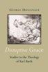 Disruptive Grace - Studies in the Theology of Karl Barth