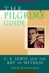 The Pilgrim's Guide: C.S.Lewis and the Art of Witness - C.S.Lewis and the Art of Witness